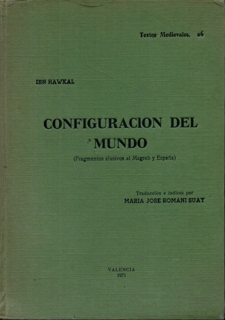 Configuración del mundo de Ibn Ḥawqal Fragmentos alusivos al Magreb y España Book Cover