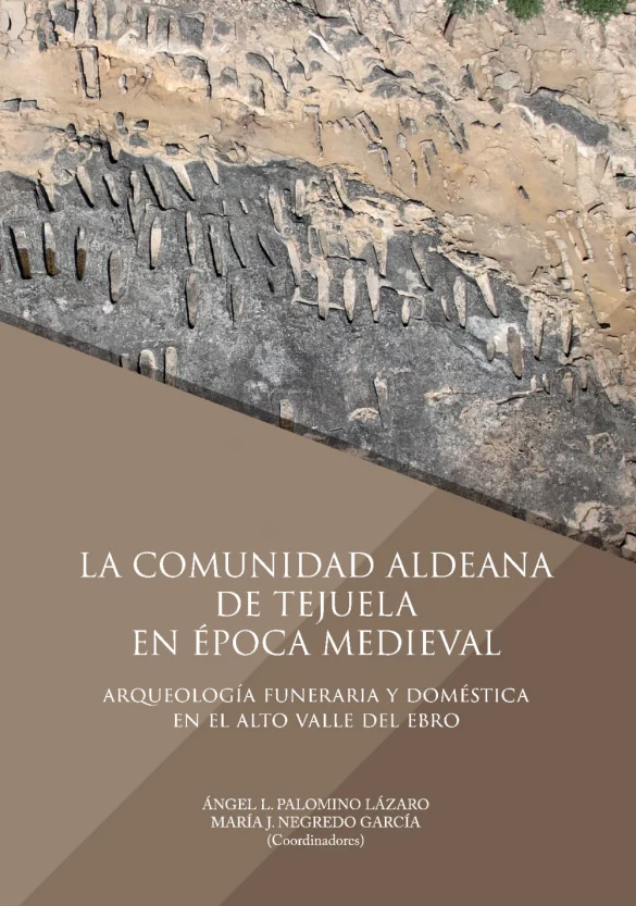 La comunidad aldeana de Tejuela en época medieval: Arqueología funeraria y doméstica en el alto valle del Ebro