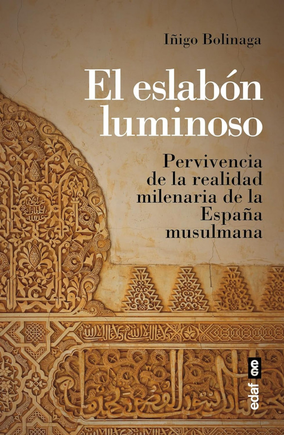 El eslabón luminoso. Pervivencia de la realidad milenaria de la España musulmana.