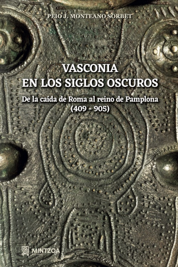 Vasconia en los siglos oscuros. De la caída de Roma al reino de Pamplona (409-905) - Libro