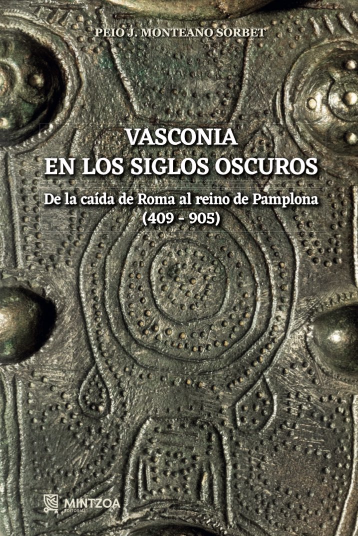 Vasconia en los siglos oscuros. De la caída de Roma al reino de Pamplona (409-905) Book Cover