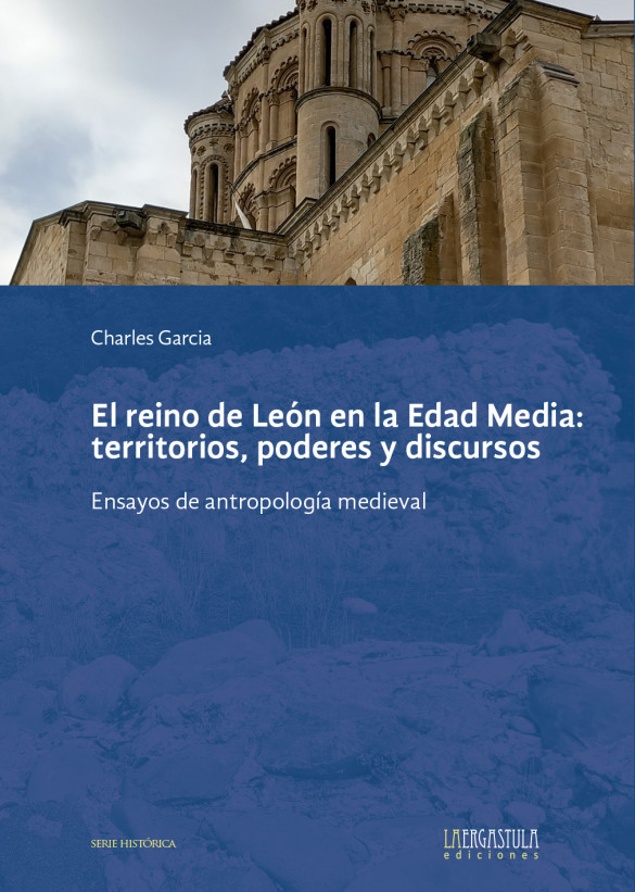 El reino de León en la Edad Media: Territorio, poderes y discursos
