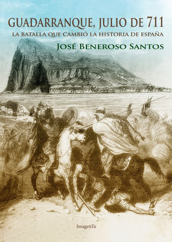 Guadarranque, julio de 711: La batalla que cambió la historia de España