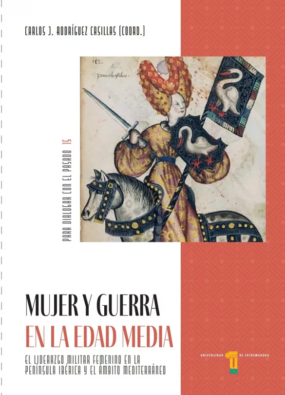 Mujer y guerra en la Edad Media: El liderazgo militar femenino en la Península Ibérica y el ámbito mediterráneo