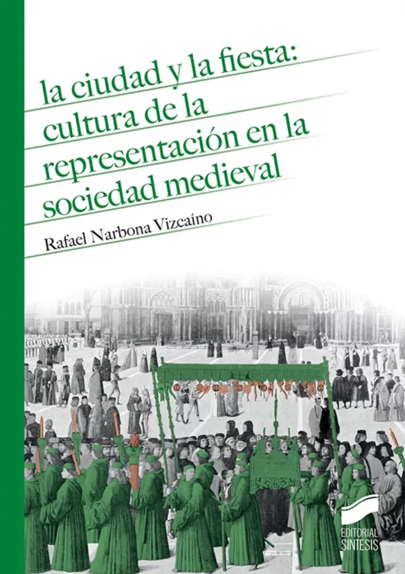 La ciudad y la fiesta: Cultura de la representación en la sociedad medieval