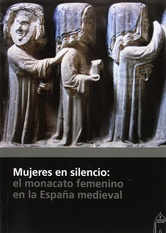 Mujeres en silencio: el monacato femenino en la España Medieval